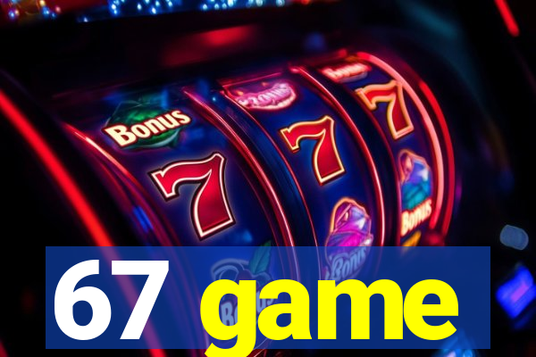 67 game